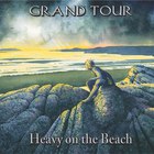 Grand Tour - Heavy On The Beach