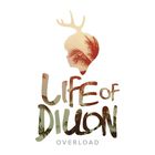 Life Of Dillon - Overload (CDS)