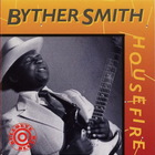 Byther Smith - Housefire (Remastered 1991)