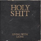 Living With Lions - Holy Shit