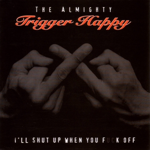 I'll Shut Up When You Fuck Off