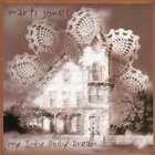 Marti Jones - My Tidy Doily Dream