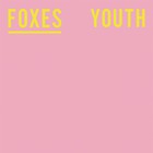 Foxes - Youth (CDS)