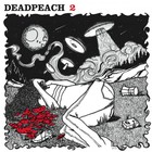 Deadpeach - Deadpeach 2