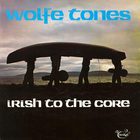 Wolfe Tones - Irish To The Core (Remastered 1993)