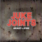 Juke Joints - Heart On Fire