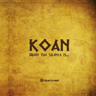 Koan - When The Silence Is...