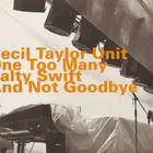 Cecil Taylor Unit - One Too Many Salty Swift And Not Goodbye (Remastered 2004) (Live) CD1