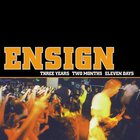 Ensign - Three Years Two Months Eleven Days
