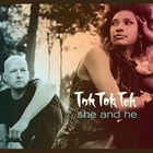 Tok Tok Tok - She And He