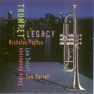 Trumpet Legacy (With Lew Soloff, Tom Harrell & Eddie Henderson)