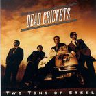 Two Tons Of Steel - Dead Crickets