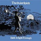 The Duke Spirit - Dark Is Light Enough (EP)