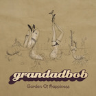 Grandadbob - Garden Of Happiness