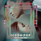 Icona Pop - Nights Like This (EP)