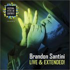 Brandon Santini - Live And Extended