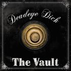 Deadeye Dick - The Vault