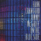 Hank Crawford & Jimmy Mcgriff - On The Blue Side