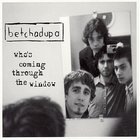 Betchadupa - Who's Coming Through The Window (EP)