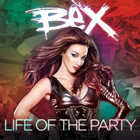 Bex - Life Of The Party (Get Crazy Twisted Stupid) (CDS)