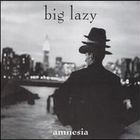 Big Lazy - Amnesia
