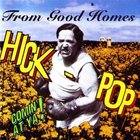 From Good Homes - Hick-Pop Comin At Ya!