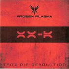 Frozen Plasma - Tanz Die Revolution (MCD)