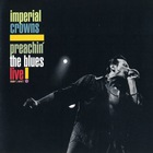 Imperial Crowns - Preachin' The Blues Live!