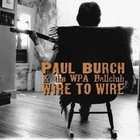 Paul Burch - Wire To Wire (& The Wpa Ballclub)