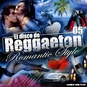 El Disco De Reggaeton 05 - Romantic Style
