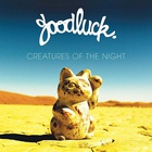 GoodLuck - Creatures Of The Night