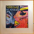 Chrome - No Humans Allowed (Vinyl)