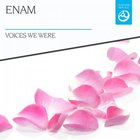 Enam - Voices We Were