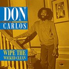 Don Carlos - Wipe The Wicked Clean
