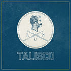 Talisco - Run (Deluxe Edition)