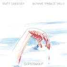 Bonnie "Prince" Billy - Superwolf (With Matt Sweeney)
