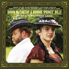 Bonnie "Prince" Billy - What The Brothers Sang (With Dawn Mccarthy)