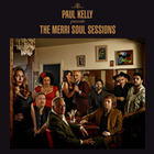 Paul Kelly - The Merri Soul Sessions