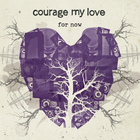 Courage My Love - For Now (EP)
