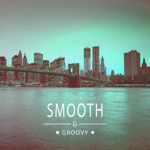 Smooth & Groovy Vol. 3