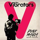The Vibrators - Punk Mania Back To The Roots