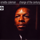Ornette Coleman - Change Of The Century (Remastered 2011)