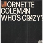 Ornette Coleman - Who's Crazy (Japanese Edition) (Reissued 1994) CD1