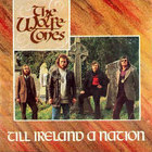Wolfe Tones - Till Ireland A Nation