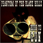 Phantom Of The Black Hills - Born To Gun