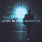 Boz Scaggs - A Fool to Care