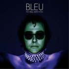 Bleu - To Hell With You (Remastered 2015)