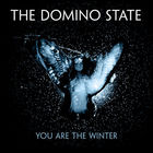 The Domino State - You Are The Winter (CDS)