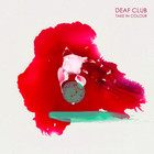 Deaf Club - Take In Colour (EP)