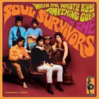 Soul Survivors - When The Whistle Blows Anything Goes (Reissued 2006)